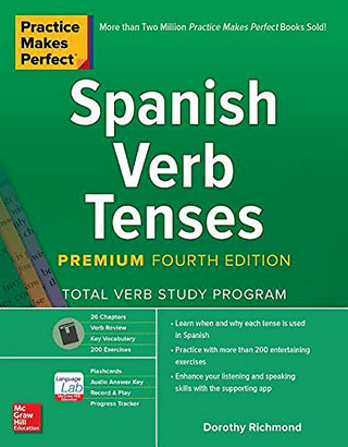 Practice Makes Perfect Spanish Verb Tenses - Learn the Correct Verb Tenses for Speaking and Writing in Spanish!