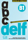 ABC Delf B1 Version numérique interactive - nouvelles épreuves by Aline Bredelet, Corinne Kober-Kleinert, Marie-Louise Parizet, Jessica Untereiner and Cédriv Vial. From Clé International.