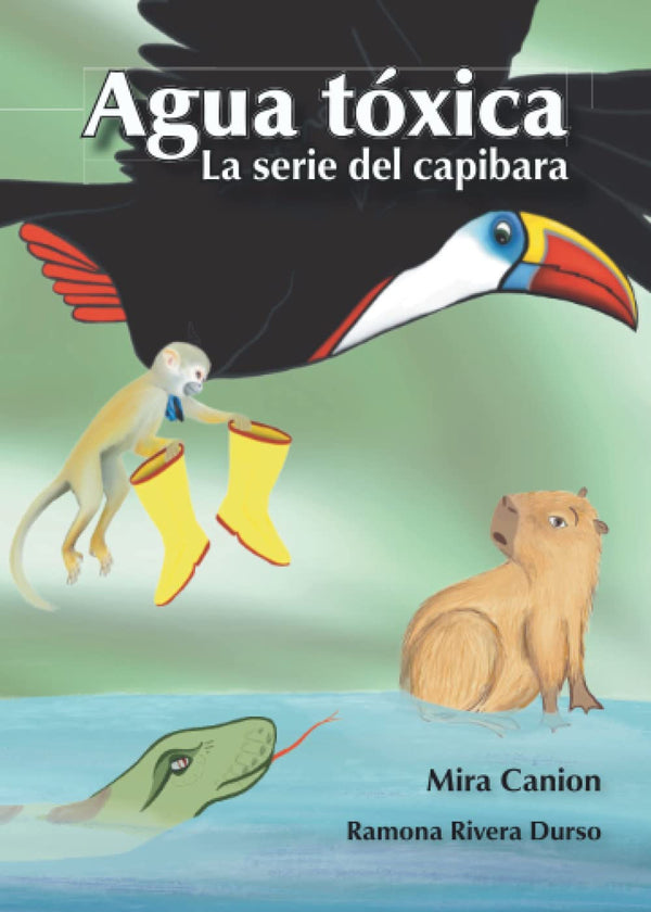 Agua tóxica by Mira Canion - a backstory to "El Capibara con botas". Easy Spanish reader with 50 new vocabulary words and English-Spanish cognates. 