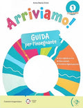 Arriviamo 1 Guida per l'insegnante by Anna Maria Crimi.