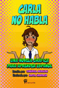Carla no habla una novela gráfica para aprender espanol by veronica moscoso