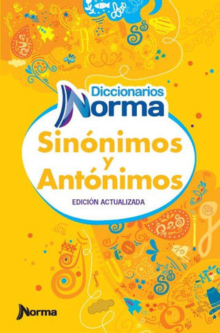 Diccionarios Norma - Diccionario Sinónimos y Antónimos by Bernardo Rengifo Lozano. 