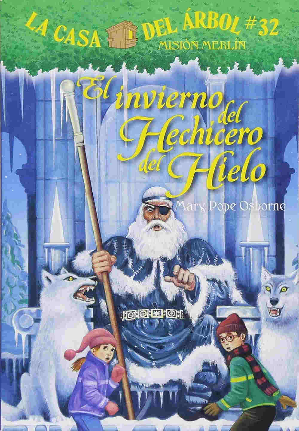 El invierno del hechicero del hielo - La Casa del árbik Misión Merlin #32 by mary pope osborne