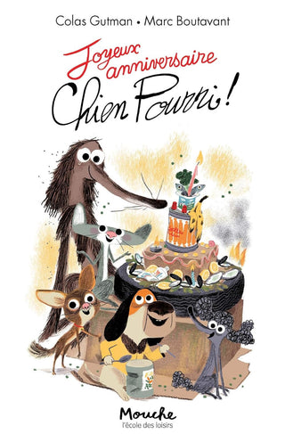 Joyeux Anniversaire Chien Pourri! by Colas Gutman and illustrated by Marc Boutavant.