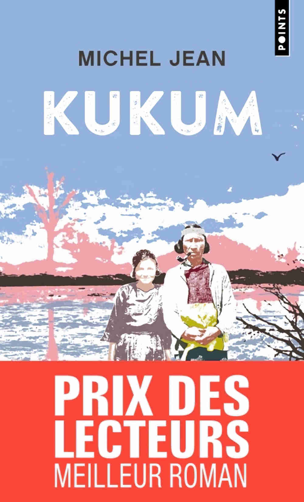 Kukum by Michel Jean - Prix des lecteurs meilleur roman. From Points.