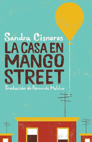 La Casa en Mango Street by Sandra Cisneros and translated by Fernanda Melchor. 