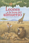 Leones a la hora del almuerzo - La casa del árbol #11 by mary pope osborne