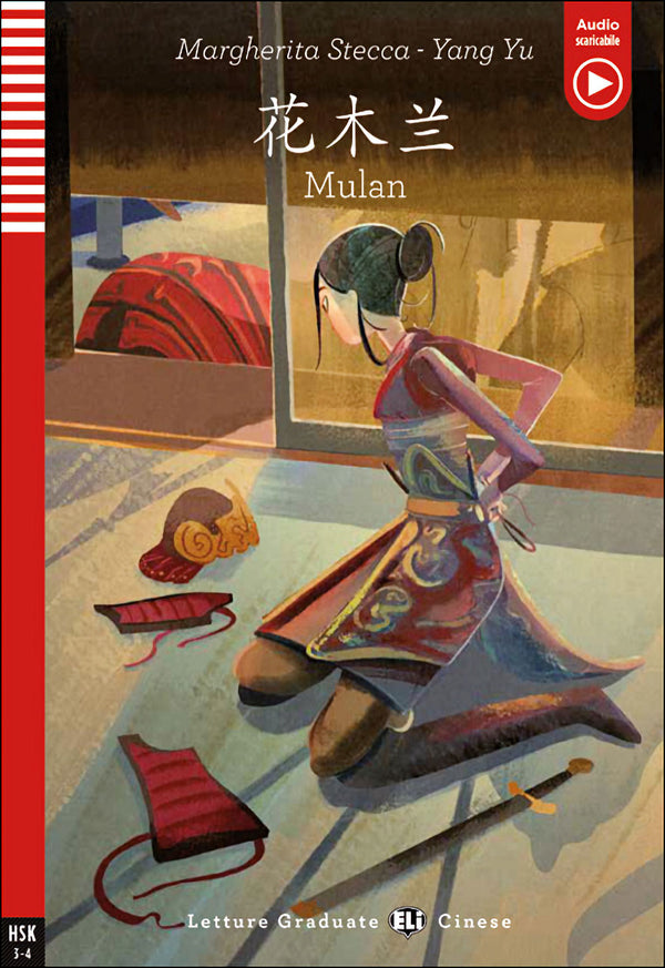Mulan Brave Young Woman by Margherita Stecca and Yang Yu. HSK 3-4 - 800 keywords.