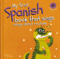 My first Spanish book that sings songs about routines. Illustrated by Naty Scabuso. Press and sing along.