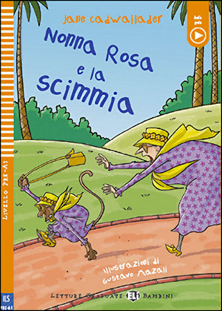 <strong>Nonna Rosa e la Scimmia</strong> by Jane Cadwallader.&nbsp;&nbsp;<span style="font-size: 0.875rem;">Livello 1 | 100 parole | Pre-A1</span>