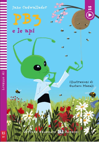 PB3 e le api by Jane Cadwallader. 200 key words. Livello 2 | 200 parole | A1  L’extraterrestre PB3 e la sua amica robot Milla
