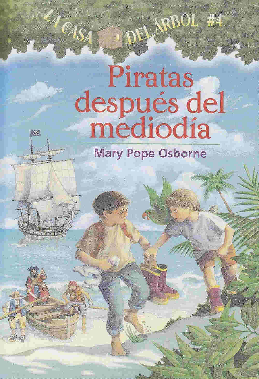 Piratas despues del mediodia - la casa del árbol #4 by mary pope osborne