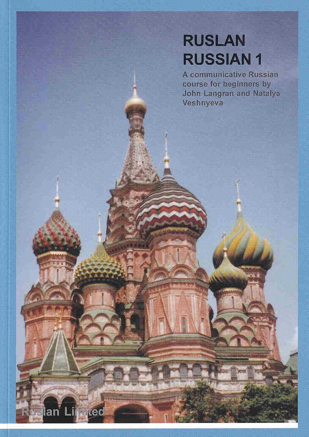 Ruslan 1 Student Book - A communicative Russian course for beginners by John Langran and Natalya Veshnyeva.