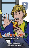 Unsere welt lehrstufe 1 and 2 by Eric Richards and illustrated by Nina Millen.