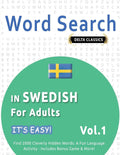 Word Search in Swedish for Adults - Volume 1 - Find 2000 cleverly hidden words: a fun language activity - includes bonus games and more.