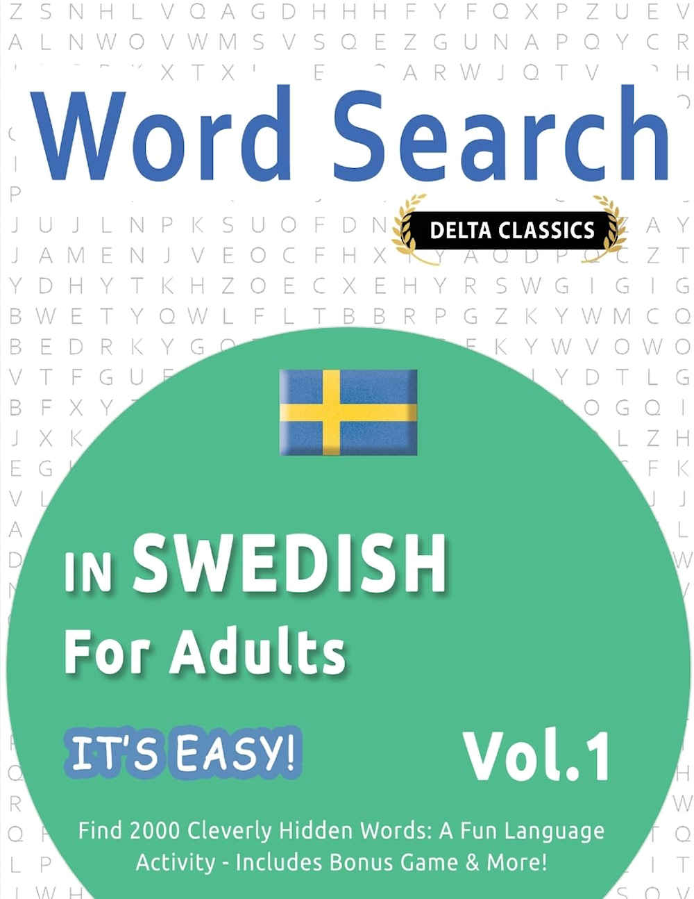 Word Search in Swedish for Adults - Volume 1 - Find 2000 cleverly hidden words: a fun language activity - includes bonus games and more.