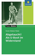 Abgetaucht ! Als U-Boot im Widerstand  by Eugen Herman-Friede - Texte-Medien-Schroedel