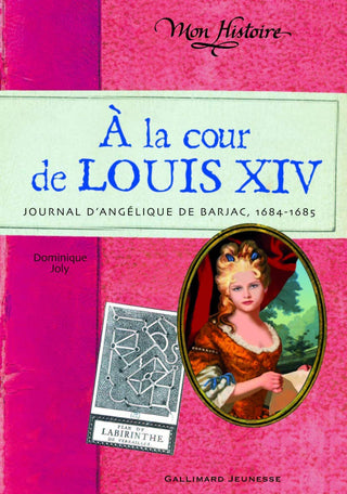 À la cour de Louis XIV: Journal d'Angélique de Barjac, 1684-1685 | Foreign Language and ESL Books and Games