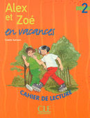 Alex et Zoé 2 - Cahier de lecture - Alex et Zoé en vacances | Foreign Language and ESL Books and Games