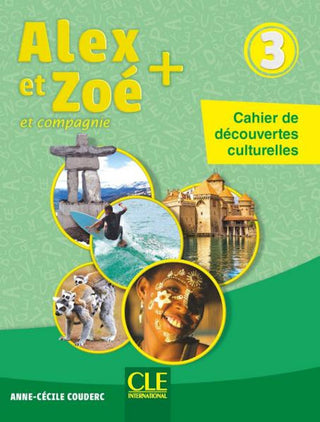 Alex et Zoé 3 - Cahier de découvertes culturelles 3rd Edition | Foreign Language and ESL Books and Games