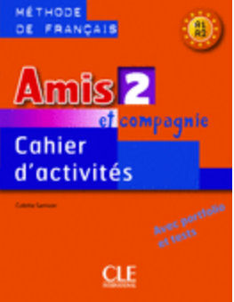 X) Amis et Compagnie 2 Cahier d'activités