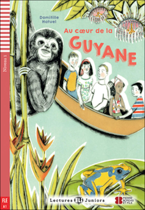 Au coeur de la Guyane by Domitille Hatuel. 600 words.  Une histoire d'amitié et d'aventure.