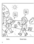 Color & Learn Easy Italian Phrases for Kids Sample Page - Ciao-Chau. Hello. Ciao-chau. Good-bye.
