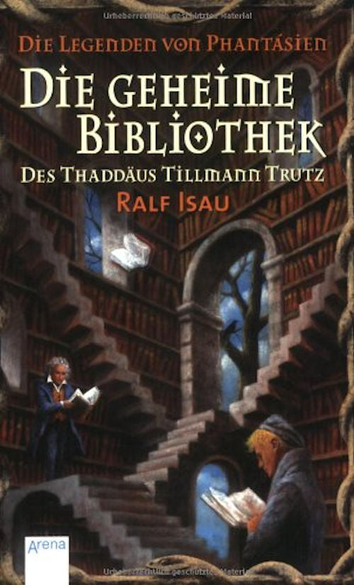 Die Geheime Bibliothek des Thaddäus Tillman Trutz by Ralf Isau - Die Legenden von Phantasien