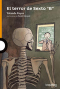 El terror de Sexto "B" by Yolanda Reyes y illustraciones de Daniel Rabanal.