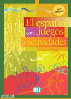 El español con juegos y actividades Nivel intermedio | Foreign Language and ESL Books and Games