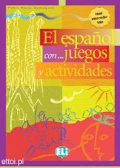 El español con juegos y actividades Nivel intermedio inferior | Foreign Language and ESL Books and Games