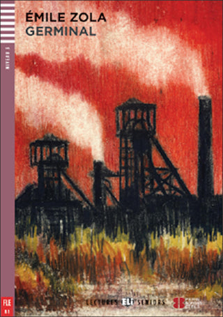 Germinal by Emile Zola. Adaptation, dossiers et activités de Monique Blondel. Illustrations de Francesco Chiacchio. Niveau 3 