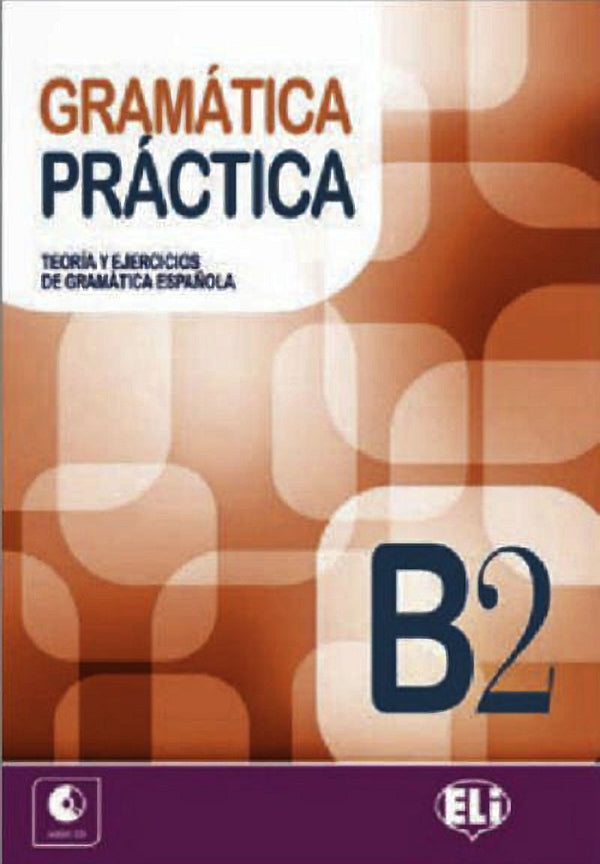 Gramática Práctica B2 - Una serie de libros de ejercicios gramaticales para utilizar tanto en clase como en casa en forma de autoaprendizaje.