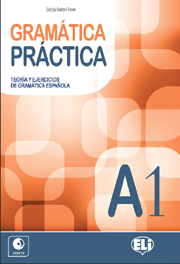 Gramática Práctica A1 - Una serie de libros de ejercicios gramaticales para utilizar tanto en clase como en casa en forma de autoaprendizaje.