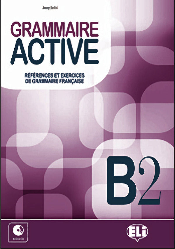 Grammaire Active B2 - Niveau : utilisateur indépendant Cadre Européen Commun de Référence : B2. AUTEUR - C. Mercier-Pontec.
