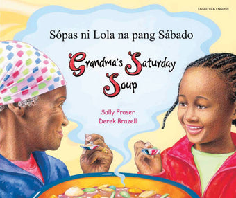 Grandma's Saturday Soup - Sópas ni Lola na pang Sábado - Bilingual Tagalog Edition
