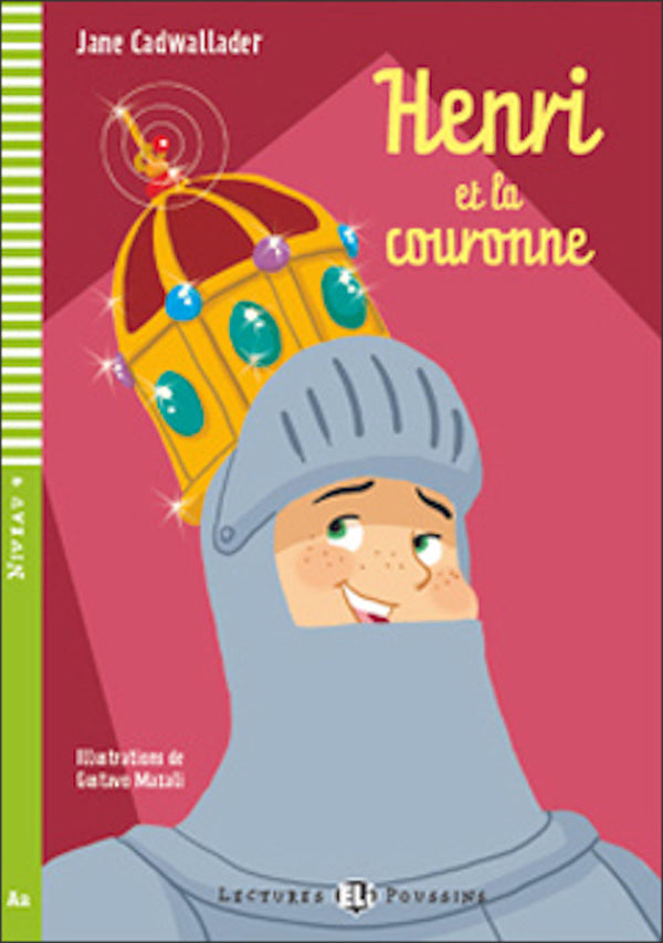 Henri et la couronne by Jane Cadwallader. Illustrations by Gustavo Mazali. Niveau 4