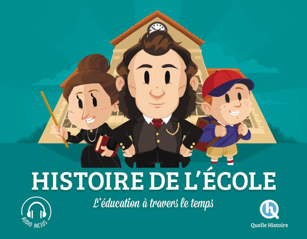 Quelle Histoire - Histoire de L'École - L'éducation à travers le temps by Patricia Crété. 