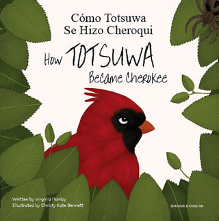 Cómo Totsuwa se hizo Cheroqui - How Totsuwa became Cherokee by Virginia Hamby and illustrated by Christy Kate Bennett. 