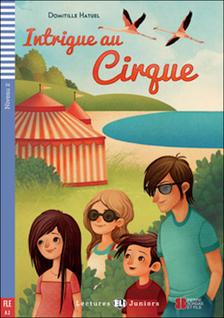 Intrigue au cirque by Domitille Hatuel. Adaptation, dossiers et activités de Domitille Hatuel. NIVEAU 2 