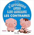 J'Apprends avec les Animaux Les Contraires - Grenouille Editions.