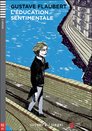 L'Éducation Sentimentale by Gustave Flaubert. Adaptation, dossier et activités : Pierre Hauzy. Niveau 4