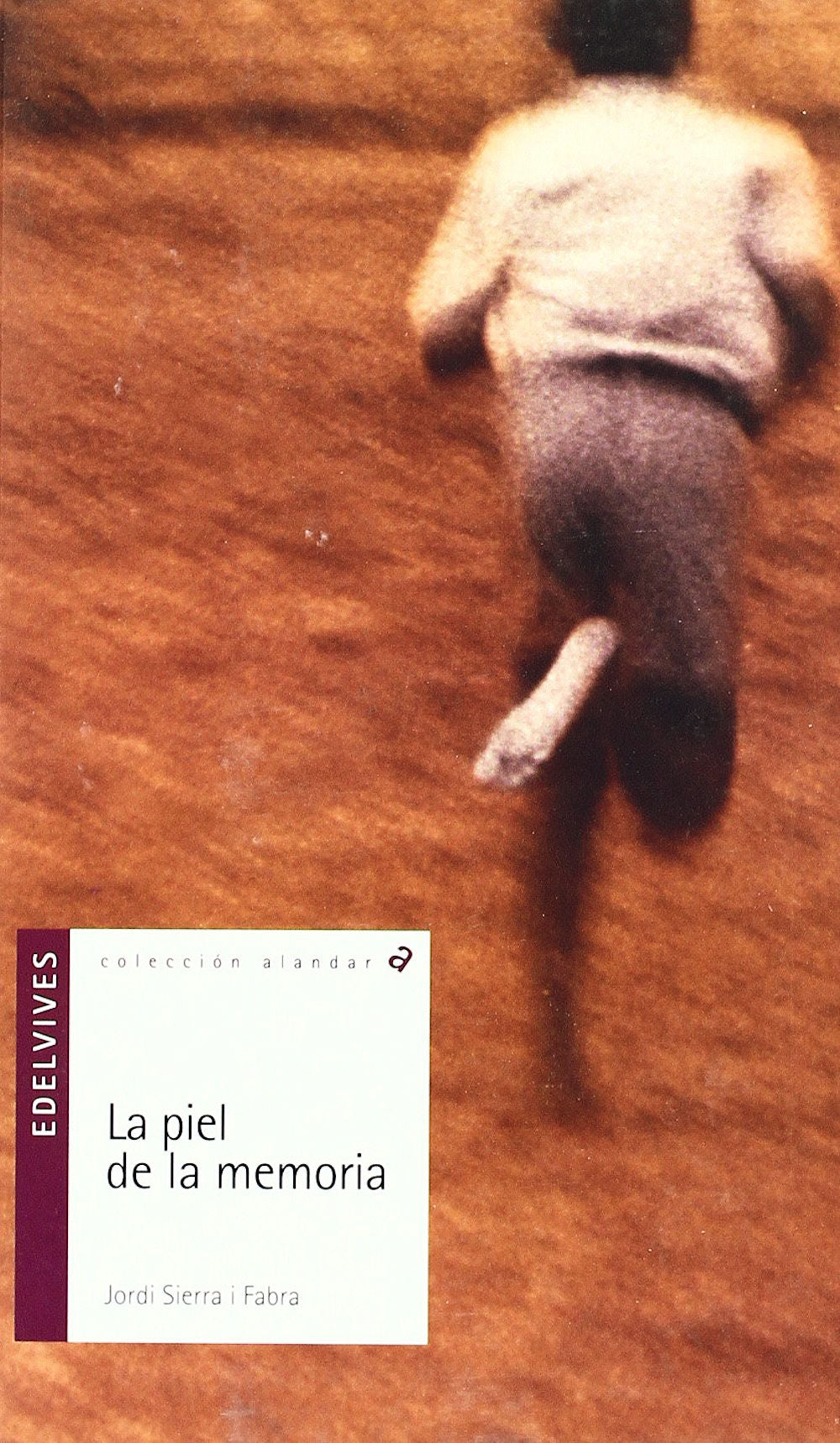 La piel de la Memoria by Jordi Sierra Fabra. Edelvives.