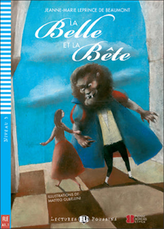 La Belle et la Bête by Jeanne-Marie Leprince. Adaptation et activités de Dominique Guillemant. Illustrations de Matteo Gubellini. Niveau 3