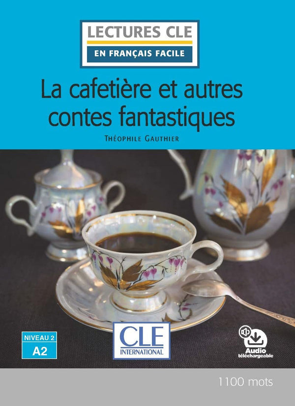 La cafetière et autres contes fantastiques by Théophile Gautier et adapté en français façile par Françoise Claustres.