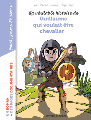 La véritable histoire de Guillaume qui voulait être chevalier by Jean-Pierre Courivaud. Guillaume est noble, il a 14 ans