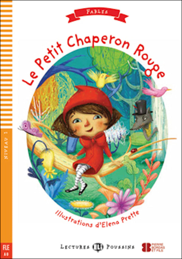 Le Petit Chaperon Rouge - Adaptation et activités de Dominique Guillemant. Illustrations de Elena Prette. Niveau 1 - 100 mots | A0