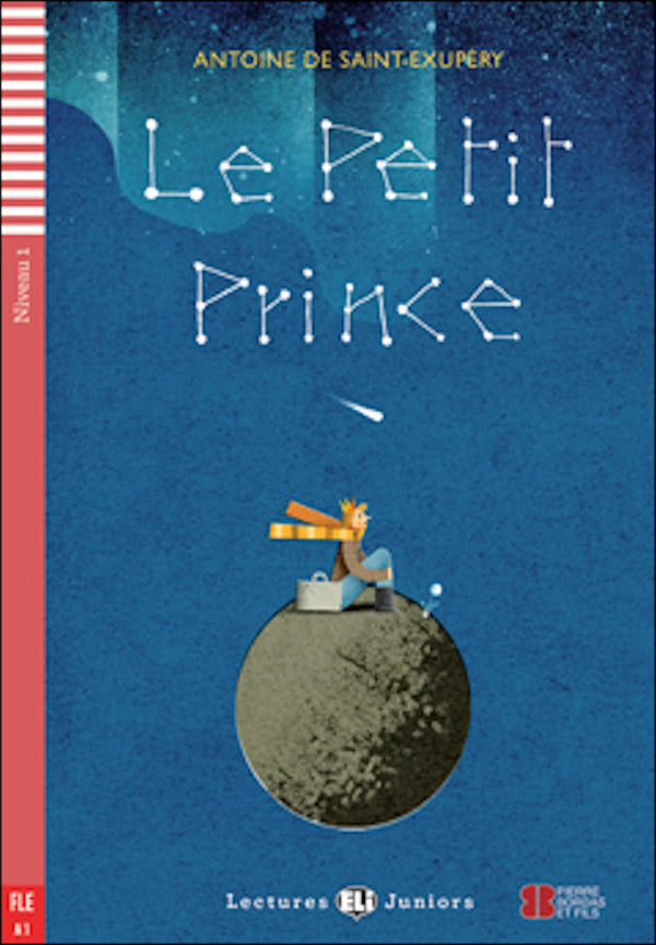 Le Petit Prince by Antoine Saint-Exupéry. Adaptation, dossiers et activités de Domitille Hatuel . Niveau A1