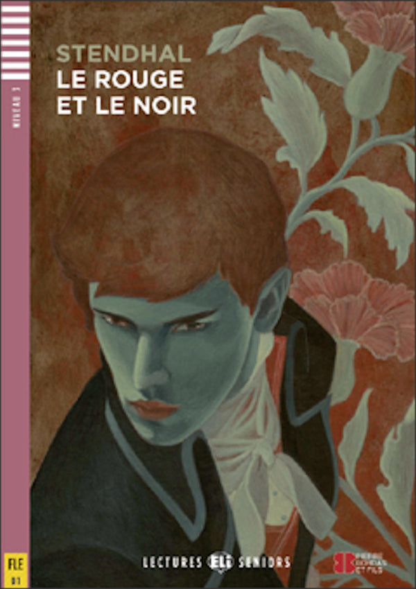 Le Rouge et le Noir by Stendhal. Adaptation, dossiers et activités de Monique Blondel. Illustrations de Alberto Macone. Niveau 3 