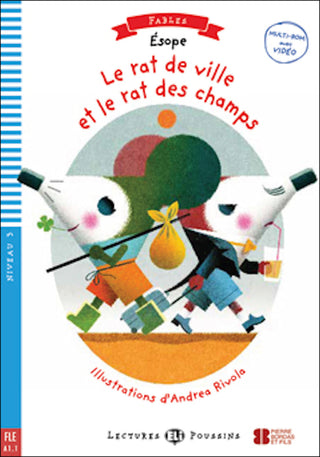 Le Rat de Ville et le Rat de Champs book and cd-rom by Ésope. Adaptation et activités de Dominique Guillemant. Illustrations d’Andrea Rivola. Niveau 3